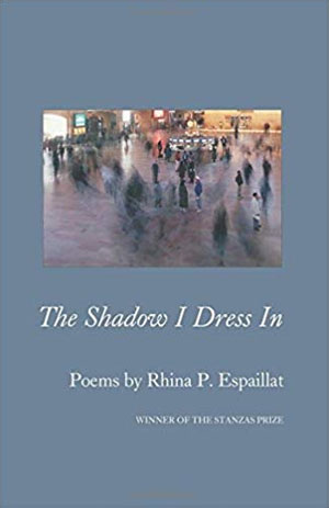The Shadow I Dress In - poems by Rhina P. Espaillat